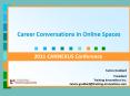 Career Conversations in Online Spaces PowerPoint PPT Presentation