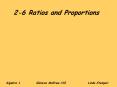 2-6 Ratios and Proportions PowerPoint PPT Presentation