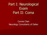 Part I: Neurological Exam Part II: Coma