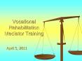 Vocational Rehabilitation Mediator Training PowerPoint PPT Presentation