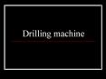 Drilling machine PowerPoint PPT Presentation