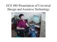 ECE 480 Presentation of Universal Design and Assistive Technology PowerPoint PPT Presentation
