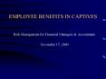 EMPLOYEE BENEFITS IN CAPTIVES PowerPoint PPT Presentation