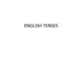 ENGLISH TENSES PowerPoint PPT Presentation