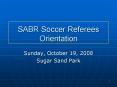 SABR Soccer Referees Orientation PowerPoint PPT Presentation