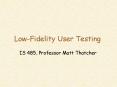 Low-Fidelity User Testing PowerPoint PPT Presentation