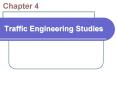 Traffic Engineering Studies PowerPoint PPT Presentation