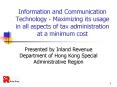 Information and Communication Technology - Maximizing its usage in all aspects of tax administration at a minimum cost PowerPoint PPT Presentation