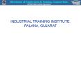 INDUSTRIAL TRAINING INSTITUTE. PALANA, GUJARAT PowerPoint PPT Presentation
