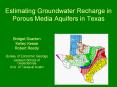 Estimating Groundwater Recharge in Porous Media Aquifers in Texas PowerPoint PPT Presentation