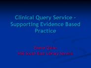 Clinical Query Service - Supporting Evidence Based Practice