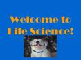 Welcome to Life Science! PowerPoint PPT Presentation