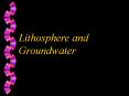 Lithosphere and Groundwater PowerPoint PPT Presentation
