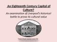 An Eighteenth Century Capital of Culture? An examination of Liverpool PowerPoint PPT Presentation