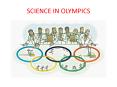 SCIENCE IN OLYMPICS PowerPoint PPT Presentation