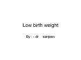 Low birth weight PowerPoint PPT Presentation