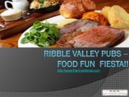 Ribble Valley Pubs – Food Fun  Fiesta!!