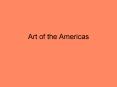 Art of the Americas PowerPoint PPT Presentation