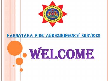 KARNATAKA FIRE AND EMERGENCY SERVICES       WELCOME