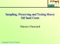 Sampling, Preserving and Testing Heavy Oil Sand Cores PowerPoint PPT Presentation