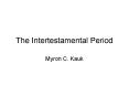 The Intertestamental Period PowerPoint PPT Presentation