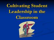 Cultivating Student Leadership in the Classroom