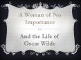 A Woman of No Importance PowerPoint PPT Presentation