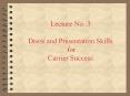 Lecture No. 3 Dress and Presentation Skills for Carrier Success PowerPoint PPT Presentation