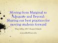 Moving from Marginal to Adequate and Beyond: Sharing our best practices for moving students forward Mary Adler, CSU Channel Islands mary.adler@csuci.edu PowerPoint PPT Presentation