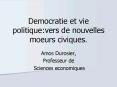 Democratie et vie politique:vers de nouvelles moeurs civiques. PowerPoint PPT Presentation