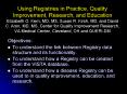 Using Registries in Practice, Quality Improvement, Research, and Education Elizabeth O. Kern, MD, MS, Susan R. Kirsh, MD, and David C. Aron, MD, MS, Center for Quality Improvement Research, VA Medical Center, Cleveland, OH and QUERI-DM PowerPoint PPT Presentation
