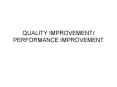 QUALITY IMPROVEMENT/ PERFORMANCE IMPROVEMENT PowerPoint PPT Presentation