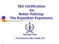 ISO Certification for Better Policing: The Rajasthan Experience PowerPoint PPT Presentation