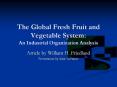 The Global Fresh Fruit and Vegetable System: An Industrial Organization Analysis PowerPoint PPT Presentation