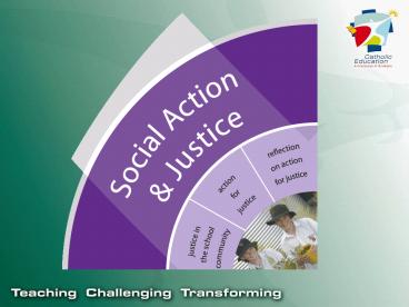 What is your experience and understanding of how a focus on Social Action and Justice can occur in a Catholic school?