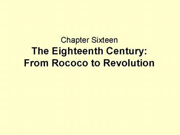 Chapter Sixteen The Eighteenth Century: From Rococo to Revolution