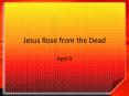 Jesus Rose from the Dead PowerPoint PPT Presentation