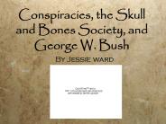 Conspiracies, the Skull and Bones Society, and George W. Bush