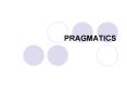 PRAGMATICS PowerPoint PPT Presentation