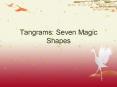 Tangrams: Seven Magic Shapes PowerPoint PPT Presentation