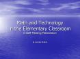 Math and Technology in the Elementary Classroom A Staff Meeting Presentation PowerPoint PPT Presentation