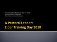 A Pastoral Leader: Elder Training Day 2010 PowerPoint PPT Presentation