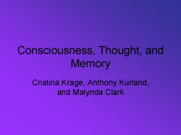 Consciousness, Thought, and Memory