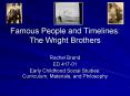 Famous People and Timelines: The Wright Brothers PowerPoint PPT Presentation