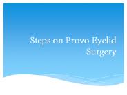 Steps on Provo Eyelid Surgery