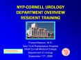 NYP-CORNELL UROLOGY DEPARTMENT OVERVIEW RESIDENT TRAINING PowerPoint PPT Presentation