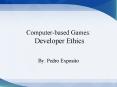 Computer-based Games:  Developer Ethics PowerPoint PPT Presentation