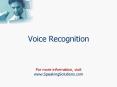 Voice Recognition   For more information, visit www.SpeakingSolutions.com PowerPoint PPT Presentation