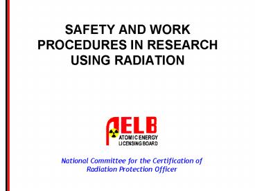 SAFETY AND WORK PROCEDURES IN RESEARCH USING RADIATION