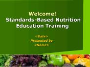 Welcome!  Standards-Based Nutrition Education Training